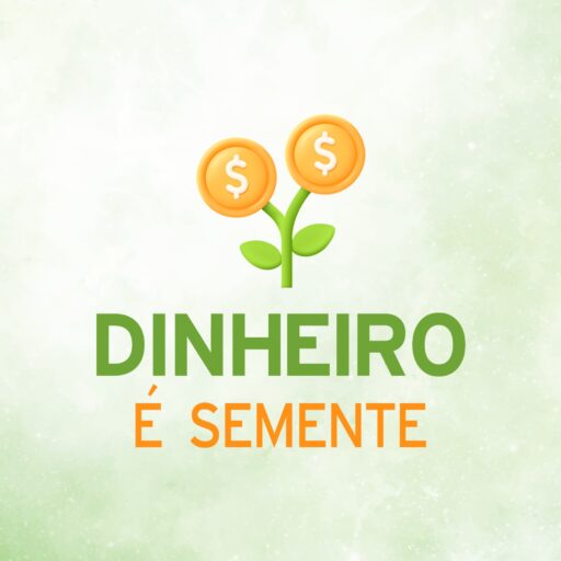 Dinheiro é Semente